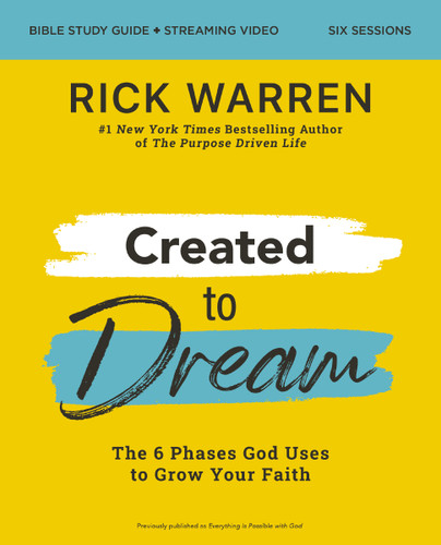 Created to Dream Bible Study Guide plus Streaming Video: The 6 Phases God Uses to Grow Your Faith book cover by Rick Warren