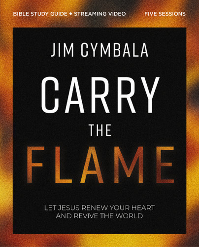 Carry the Flame Bible Study Guide plus Streaming Video: A Bible Study on Renewing Your Heart and Reviving the World book cover by Jim Cymbala