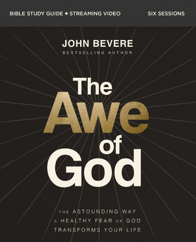 The Awe of God Bible Study Guide plus Streaming Video: The Astounding Way a Healthy Fear of God Transforms Your Life book cover by John Bevere