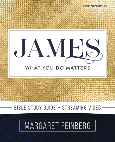James Bible Study Guide plus Streaming Video: What You Do Matters book cover by Margaret Feinberg