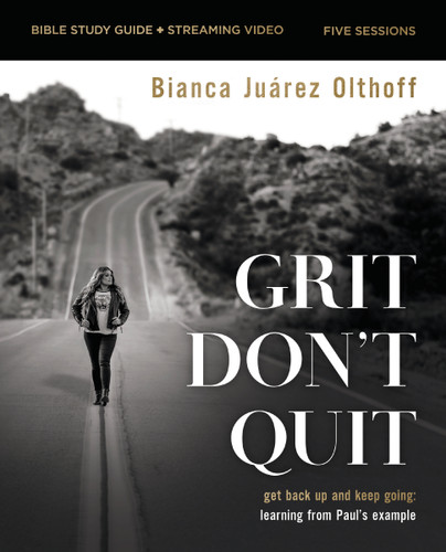 Grit Don't Quit Bible Study Guide plus Streaming Video: Get Back Up and Keep Going - Learning from Paul’s Example book cover by Bianca Juarez