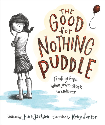The Good for Nothing Puddle: Finding Hope When You're Stuck in Sadness book cover by Jana Jackson