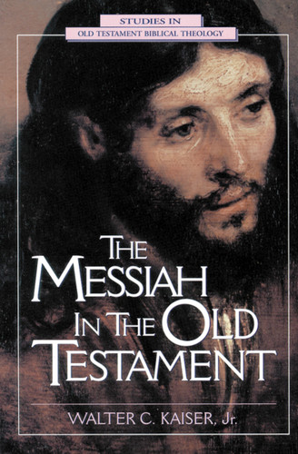 The Messiah in the Old Testament (Studies in Old Testament Biblical Theology) book cover by Walter C. Kaiser, Jr.