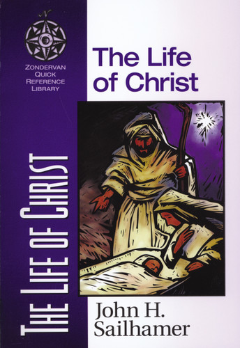The Life of Christ (Zondervan Quick-Reference Library) book cover by John H. Sailhamer