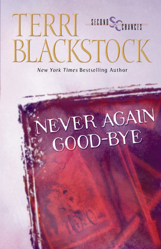 Never Again Good-Bye: A Heartfelt Story of Faith, Family, and Second Chances book cover by Terri Blackstock