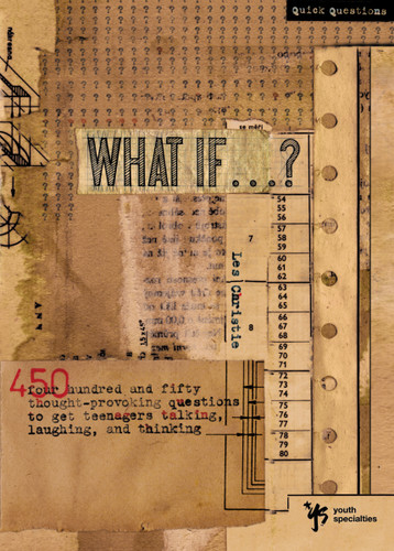 What If . . . ?: 450 Thought Provoking Questions to Get Teenagers Talking, Laughing, and Thinking (Quick Questions) book cover by Les Christie
