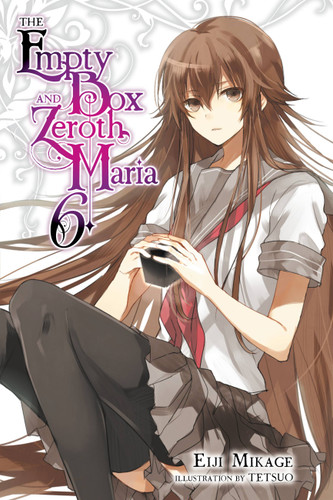 The Empty Box and Zeroth Maria, Vol. 6 (light novel) (The Empty Box and Zeroth Maria #6) book cover by Eiji Mikage