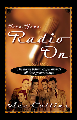 Turn Your Radio On: The Stories Behind Gospel Music's All-Time Greatest Songs book cover by Ace Collins