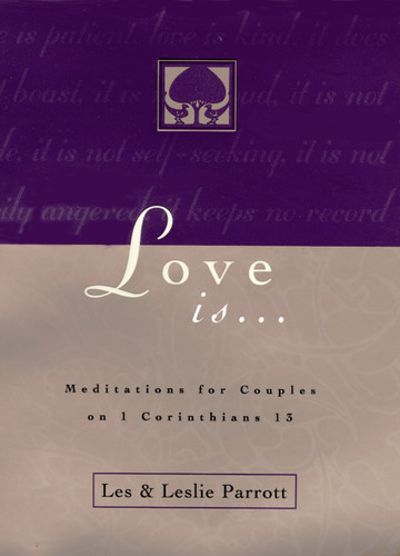Love Is . . .: Meditations for Couples on I Corinthians 13 book cover by Les and Leslie Parrott