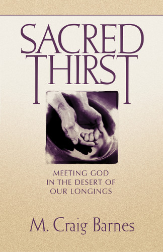 Sacred Thirst: Meeting God in the Desert of Our Longings book cover by M. Craig Barnes