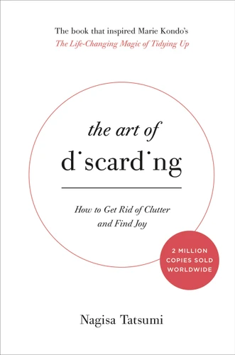 The Art of Discarding: How to Get Rid of Clutter and Find Joy book cover by Nagisa Tatsumi