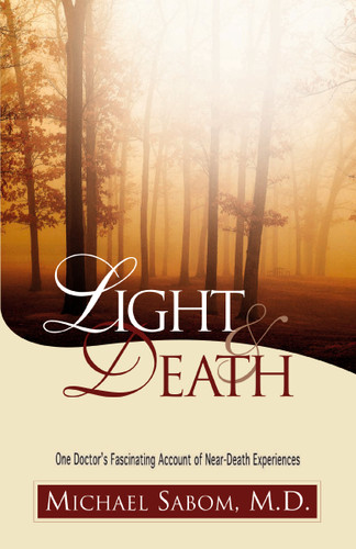 Light and Death: One Doctor's Fascinating Account of Near-Death Experiences book cover by Michael Sabom