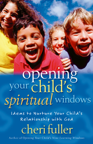 Opening Your Child's Spiritual Windows: Ideas to Nurture Your Child's Relationship with God book cover by Cheri Fuller