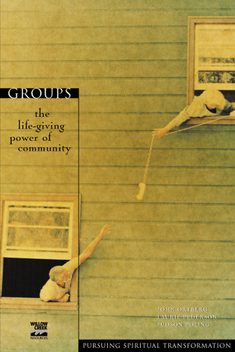Groups: The Life-Giving Power of Community (Pursuing Spiritual Transformation) book cover by John Ortberg, Laurie Pederson, Judson Poling