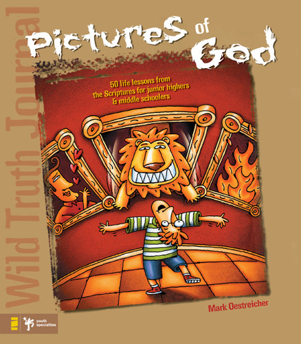 Wild Truth Journal-Pictures of God: 50 Life Lessons from the Scriptures for Junior Highers and Middle Schoolers book cover by Mark Oestreicher, Todd Temple