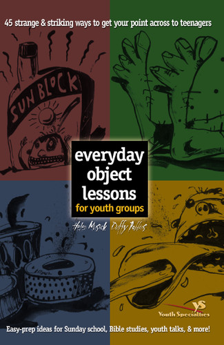 Everyday Object Lessons for Youth Groups: 45 Strange and Striking Ways to Get Your Point Across to Teenagers book cover by Helen Musick, Duffy Robbins