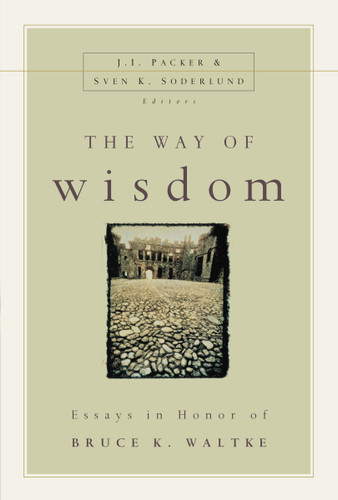 The Way of Wisdom: Essays in Honor of Bruce K. Waltke book cover by Zondervan