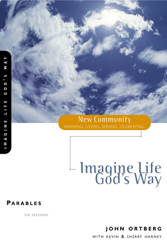 Parables: Imagine Life God's Way (New Community Bible Study Series) book cover by John Ortberg