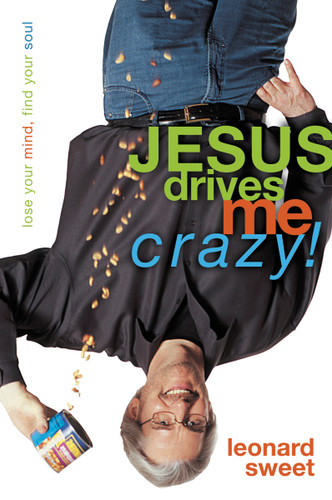 Jesus Drives Me Crazy!: Lose Your Mind, Find Your Soul book cover by Leonard Sweet