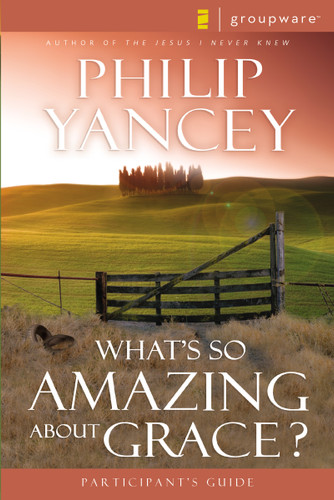 What's So Amazing About Grace? Participant's Guide book cover by Philip Yancey