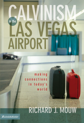 Calvinism in the Las Vegas Airport: Making Connections in Today's World book cover by Richard J. Mouw