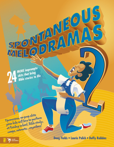 Spontaneous Melodramas 2: 24 More Impromptu Skits That Bring Bible Stories to Life book cover by Doug Fields, Laurie Polich, Duffy Robbins