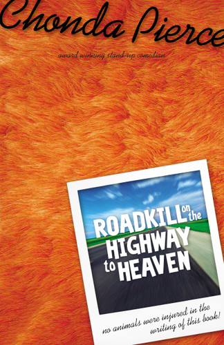 Roadkill on the Highway to Heaven: Has Life Left You Flatter than a Steam-Rolled Possum? book cover by Chonda Pierce