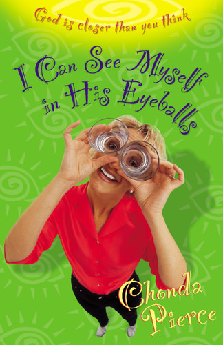 I Can See Myself in His Eyeballs: God Is Closer Than You Think book cover by Chonda Pierce