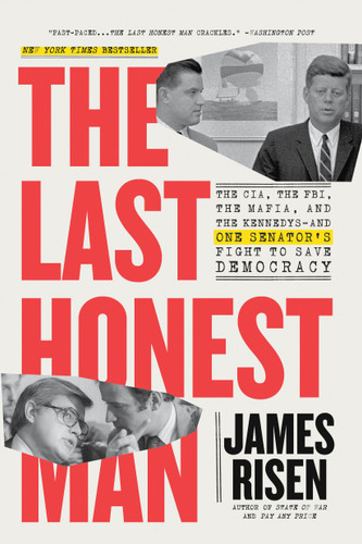 The Last Honest Man: The CIA, the FBI, the Mafia, and the Kennedys—and One Senator's Fight to Save Democracy book cover by James Risen