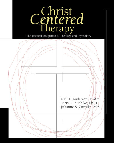 Christ-Centered Therapy: The Practical Integration of Theology and Psychology book cover by Neil T. Anderson, Terry E. Zuehlke, Julie Zuehlke