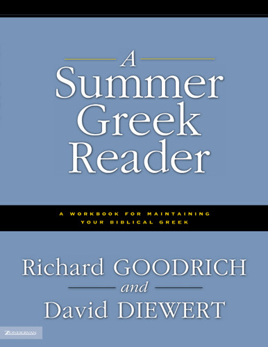 A Summer Greek Reader: A Workbook for Maintaining Your Biblical Greek book cover by Richard J. Goodrich, David Diewert