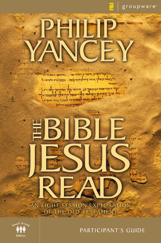 The Bible Jesus Read Participant's Guide: An Eight-Session Exploration of the Old Testament book cover by Philip Yancey