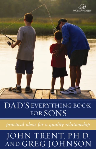 Dad's Everything Book for Sons: Practical Ideas for a Quality Relationship book cover by John Trent, Greg Johnson
