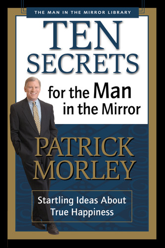 Ten Secrets for the Man in the Mirror: Startling Ideas About True Happiness book cover by Patrick Morley