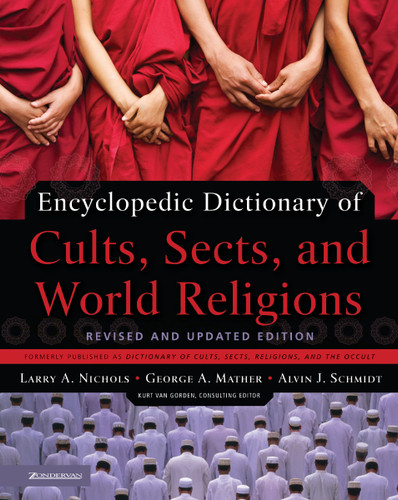 Encyclopedic Dictionary of Cults, Sects, and World Religions: Revised and Updated Edition book cover by Larry A. Nichols, George Mather, Alvin J. Schmidt