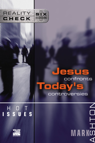 Hot Issues: Jesus Confronts Today's Controversies (Reality Check) book cover by Mark Ashton
