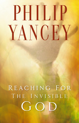 Reaching for the Invisible God: What Can We Expect to Find? book cover by Philip Yancey