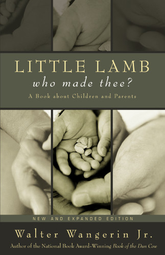 Little Lamb, Who Made Thee?: A Book about Children and Parents book cover by Walter Wangerin Jr.
