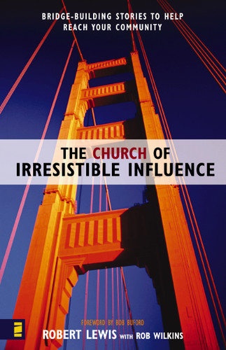 The Church of Irresistible Influence: Bridge-Building Stories to Help Reach Your Community book cover by Robert Lewis