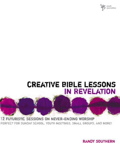 Creative Bible Lessons in Revelation: 12 Futuristic Sessions on Never-Ending Worship (Creative Bible Lessons) book cover by Randy Southern