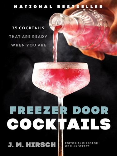 Freezer Door Cocktails: 75 Cocktails That Are Ready When You Are book cover by J. M. Hirsch