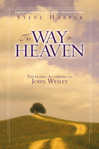 The Way to Heaven: The Gospel According to John Wesley book cover by Steve Harper