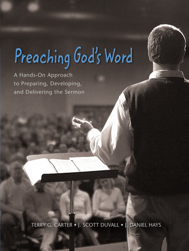 Preaching God's Word: A Hands-On Approach to Preparing, Developing, and Delivering the Sermon book cover by Terry G. Carter, J. Scott Duvall, J. Daniel Hays