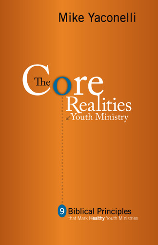 The Core Realities of Youth Ministry: Nine Biblical Principles That Mark Healthy Youth Ministries book cover by Mike  Yaconelli