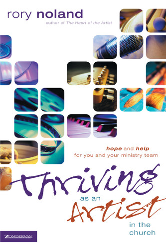 Thriving as an Artist in the Church: Hope and Help for You and Your Ministry Team book cover by Rory Noland
