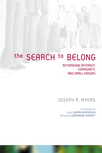 The Search to Belong: Rethinking Intimacy, Community, and Small Groups book cover by Joseph R. Myers