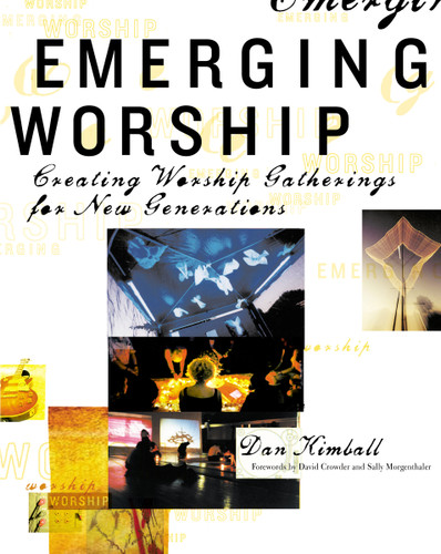 Emerging Worship: Creating Worship Gatherings for New Generations (emergentYS) book cover by Dan Kimball