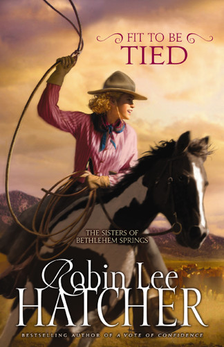 Fit to Be Tied (The Sisters of Bethlehem Springs) book cover by Robin Lee Hatcher