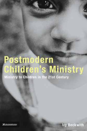 Postmodern Children's Ministry: Ministry to Children in the 21st Century Church (emergentYS) book cover by Ivy Beckwith