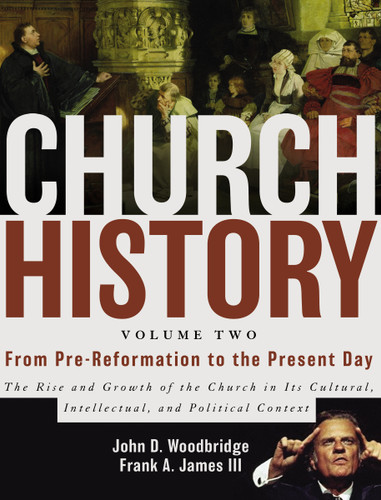 Church History, Volume Two: From Pre-Reformation to the Present Day: The Rise and Growth of the Church in Its Cultural, Intellectual, and Political Context book cover by John  D. Woodbridge, Frank A. James III